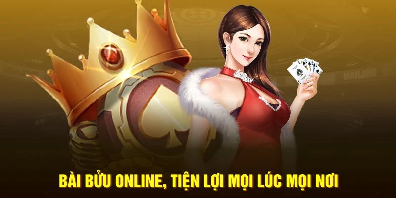 Bài bửu online, tiện lợi mọi lúc mọi nơi