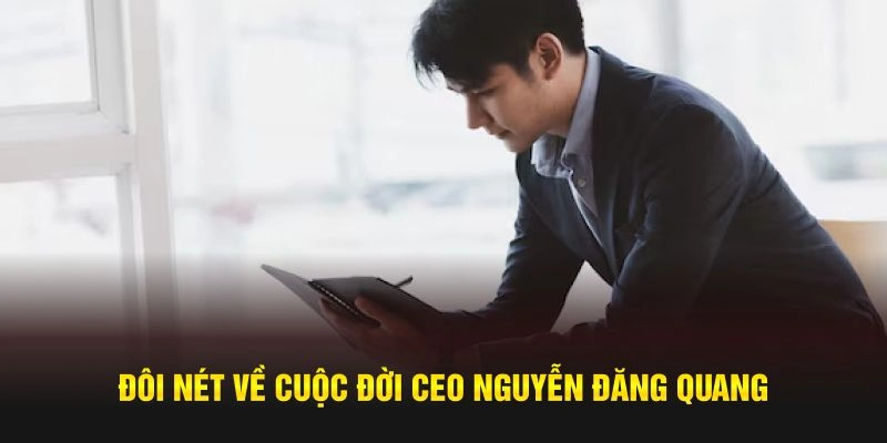 Đôi nét về cuộc đời CEO Nguyễn Đăng Quang