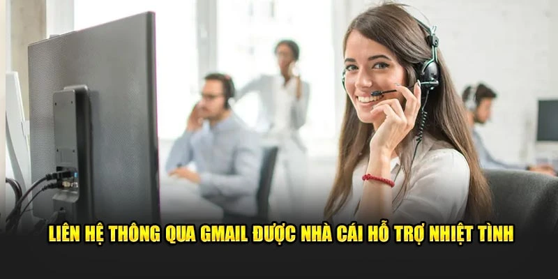 Liên hệ thông qua gmail được nhà cái hỗ trợ nhiệt tình