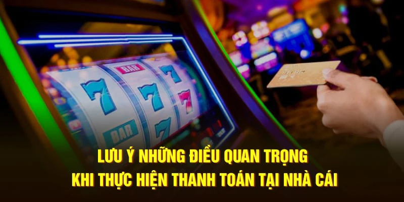 Lưu ý những điều quan trọng khi rút tiền alo789 tại nhà cái