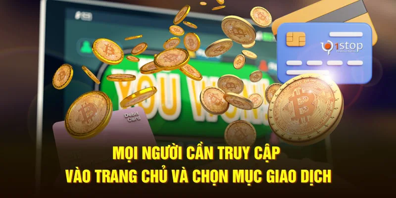 Mọi người cần truy cập vào trang chủ và chọn mục giao dịch