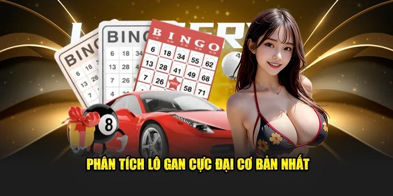 Phân tích lô gan cực đại cơ bản nhất