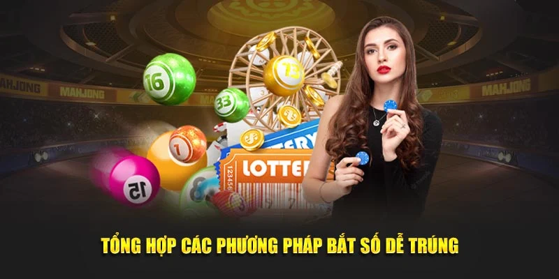 Tổng hợp các phương pháp bắt số dễ trúng